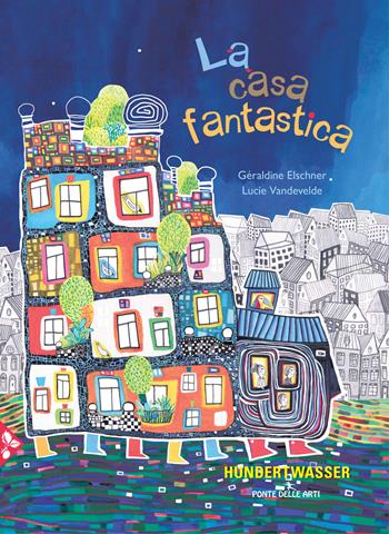 La casa fantastica. Ediz. a colori - Géraldine Elschner, Lucie Vandevelde - Libro Jaca Book 2020, Ponte delle arti | Libraccio.it