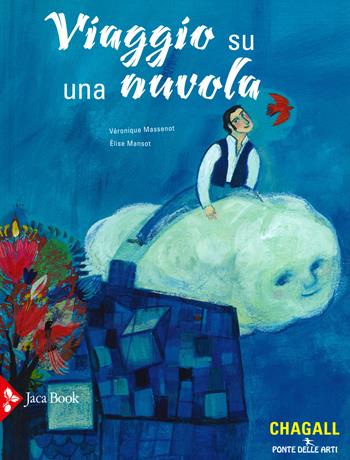 Viaggio su una nuvola. Ediz. a colori - Véronique Massenot, Elise Mansot - Libro Jaca Book 2020, Ponte delle arti | Libraccio.it