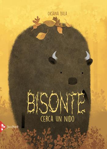 Bisonte cerca un nido. Ediz. a colori - Oksana Bula - Libro Jaca Book 2020, Ragazzi | Libraccio.it