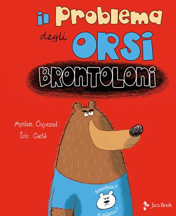 Il problema degli orsi brontoloni. Ediz. a colori - Myriam Ouyessad, Eric Gasté - Libro Jaca Book 2020, Ragazzi | Libraccio.it