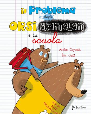 Il problema degli orsi brontoloni e la scuola. Ediz. a colori - Myriam Ouyessad, Eric Gasté - Libro Jaca Book 2020, Ragazzi | Libraccio.it