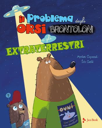 Il problema degli orsi brontoloni e gli extraterrestri. Ediz. a colori - Myriam Ouyessad, Eric Gasté - Libro Jaca Book 2021, Ragazzi | Libraccio.it