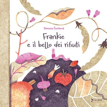 Frankie e il bello dei rifiuti. Ediz. a colori - Simona Cechová - Libro Jaca Book 2021, Ragazzi | Libraccio.it