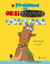 Il problema degli orsi brontoloni in vacanza. Ediz. a colori