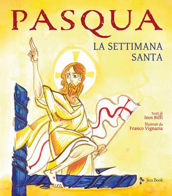 Pasqua. La Settimana Santa - Inos Biffi, F. Vignazia - Libro Jaca Book 2021, Ragazzi | Libraccio.it