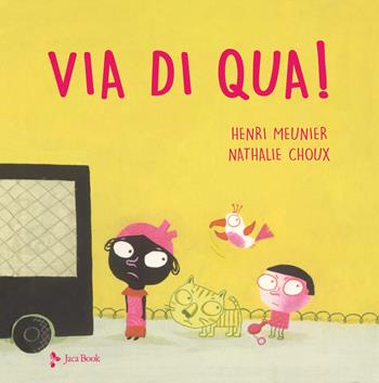 Via di qua! Ediz. a colori - Henri Meunier, Nathalie Choux - Libro Jaca Book 2021, Ragazzi | Libraccio.it