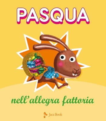 Pasqua nell'allegra fattoria. Ediz. a colori - Charlotte Grossetête, Hervé Le Goff - Libro Jaca Book 2021, Ragazzi | Libraccio.it