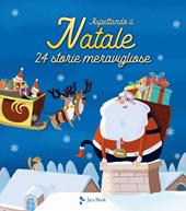 Aspettando il Natale. 24 storie meravigliose. Ediz. a colori