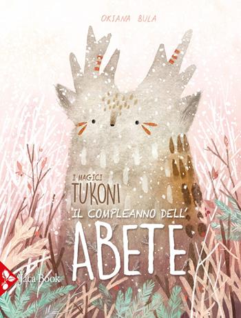 Il compleanno dell'abete. I magici tukoni. Ediz. a colori - Oksana Bula - Libro Jaca Book 2021, Ragazzi | Libraccio.it