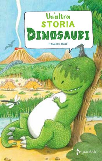 Un'altra storia di dinosauri. Ediz. a colori - Emmanuelle Brillet - Libro Jaca Book 2022, Ragazzi | Libraccio.it