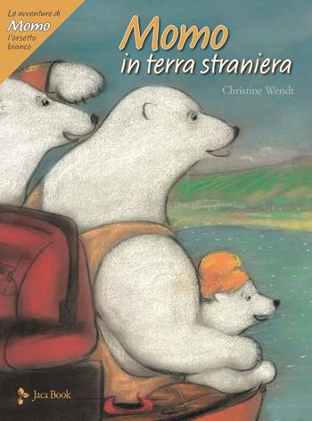 Momo in terra straniera. Le avventure di Momo, l'orsetto bianco. Ediz. a colori - Christine Wendt - Libro Jaca Book 2022, Ragazzi | Libraccio.it