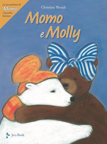 Momo e Molly. Le avventure di Momo, l'orsetto bianco. Ediz. a colori - Christine Wendt - Libro Jaca Book 2022, Ragazzi | Libraccio.it