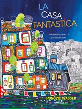 La casa fantastica. Ediz. a colori