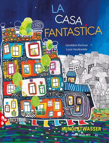 La casa fantastica. Ediz. a colori - Géraldine Elschner, Lucie Vandevelde - Libro Jaca Book 2023, Ragazzi | Libraccio.it