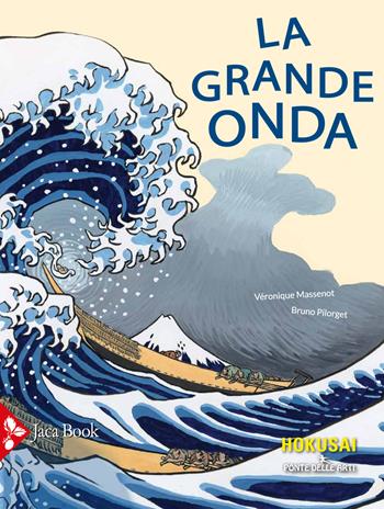 La grande onda - Véronique Massenot, Bruno Pilorget - Libro Jaca Book 2023, Ragazzi | Libraccio.it