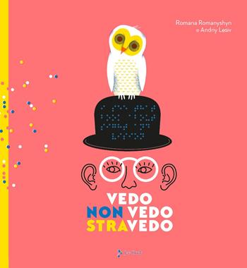 Vedo, non vedo, stravedo - Romana Romanyshyn, Andriy Lesiv - Libro Jaca Book 2025, Ragazzi | Libraccio.it