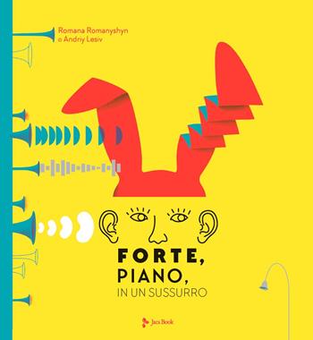Forte, piano, in un sussurro - Romana Romanyshyn, Andriy Lesiv - Libro Jaca Book 2025, Ragazzi | Libraccio.it