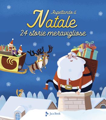 Aspettando il Natale. 24 storie meravigliose. Ediz. a colori - Emmanuelle Lepetit, Florence Vandermalière - Libro Jaca Book 2024 | Libraccio.it