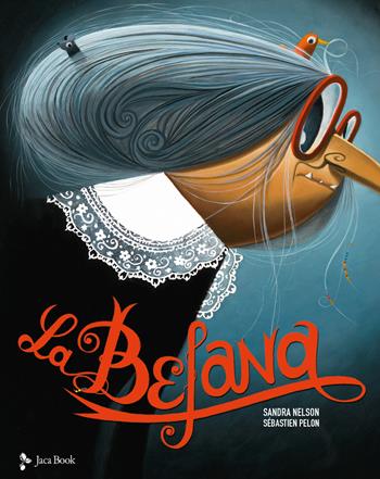 La befana. Ediz. a colori - Sandra Nelson - Libro Jaca Book 2024 | Libraccio.it
