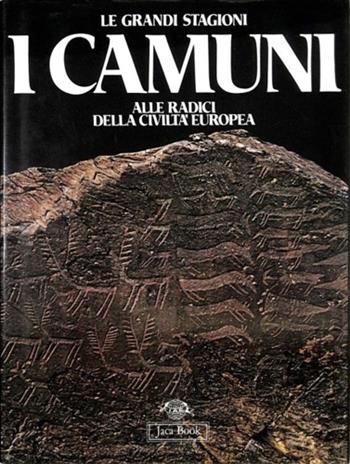 I camuni. Alle radici della civiltà europea - Emmanuel Anati - Libro Jaca Book 1983, Grandi opere e grandi formati | Libraccio.it