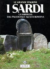 I sardi. La Sardegna dal paleolitico all'età romana