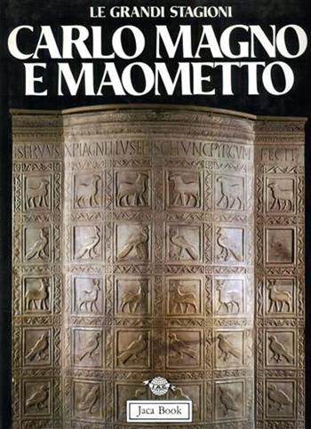 Carlo Magno e Maometto. Bisanzio, Islam e Occidente nell'alto Medioevo  - Libro Jaca Book 1987, Grandi opere e grandi formati | Libraccio.it