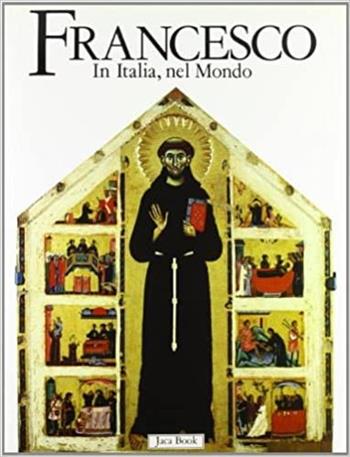 Francesco. In Italia, nel mondo  - Libro Jaca Book 1990, Grandi opere e grandi formati | Libraccio.it