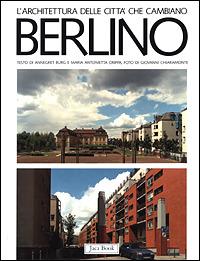 Berlino. Gli anni '80 fra modernità e tradizione - Annegret Burg, Maria Antonietta Crippa - Libro Jaca Book 1991, I contemporanei. Architettura | Libraccio.it