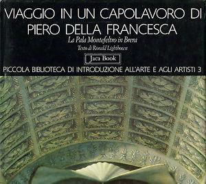 Viaggio in un capolavoro di Piero della Francesca. La «Pala Montefeltro» di Brera - Ronald Lightbown - Libro Jaca Book 1992, Varia Arte | Libraccio.it