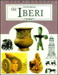 Gli iberi - Antonio Beltran - Libro Jaca Book 1992, I primi europei | Libraccio.it