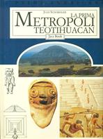 La prima metropoli Teotihuacan - Juan Schobinger - Libro Jaca Book 1994, I primi americani | Libraccio.it