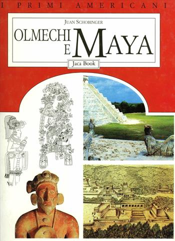 Olmechi e maya - Juan Schobinger - Libro Jaca Book 1994, I primi americani | Libraccio.it