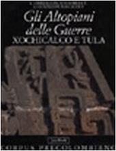 Gli altopiani delle guerre. Xochicalco e Tula