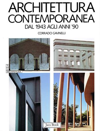 Architettura contemporanea. Dal 1943 agli anni '90 - Corrado Gavinelli - Libro Jaca Book 1995, I contemporanei. Architettura | Libraccio.it
