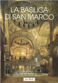 La Basilica di San Marco. Il cantiere (1063-1094) - Fulvio Zuliani - Libro Jaca Book 1995, Varia Arte | Libraccio.it