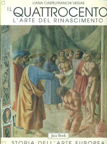 Il Quattrocento. L'arte del Rinascimento. Vol. 1 - Liana Castelfranchi Vegas - Libro Jaca Book 1996, Storia dell'arte europea | Libraccio.it