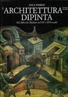 L'architettura dipinta. Gli affreschi moldavi nel XV e XVI secolo - Anca Vasiliu - Libro Jaca Book 1998, Corpus bizantino slavo | Libraccio.it