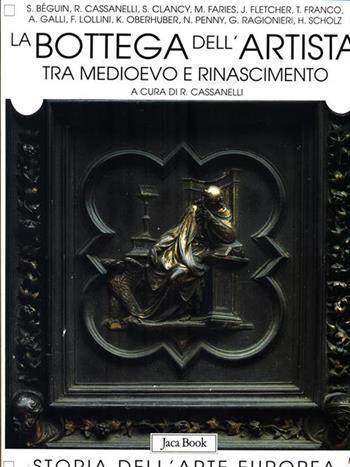 La bottega dell'artista. Tra Medioevo e Rinascimento  - Libro Jaca Book 1998, Storia dell'arte europea | Libraccio.it