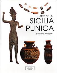 L'arte della Sicilia punica - Sabatino Moscati - Libro Jaca Book 1998, Jaca Book collection | Libraccio.it