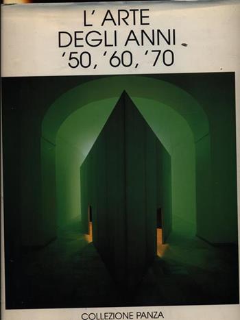L'arte degli anni '50, '60, '70. Collezione Panza - Giuseppe Panza - Libro Jaca Book 1999, I contemporanei. Arte | Libraccio.it