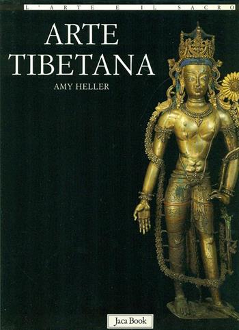 Arte tibetana - Amy Heller - Libro Jaca Book 1999, L' arte e il sacro | Libraccio.it