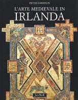 L'arte medievale in Irlanda - Peter Harbison - Libro Jaca Book 1999, Le grandi stagioni | Libraccio.it