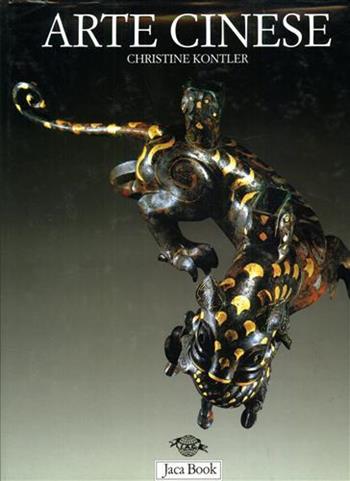 L'arte cinese - Christine Kontler - Libro Jaca Book 2000, L' arte e il sacro | Libraccio.it