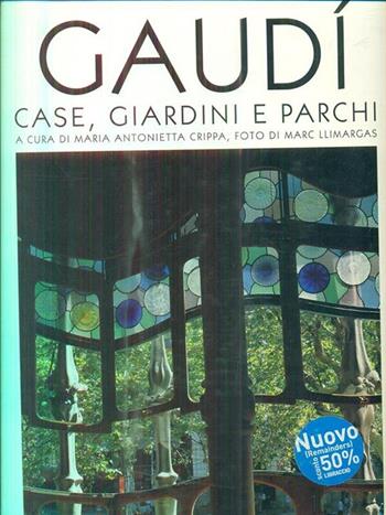 Gaudí. Case, giardini e parchi  - Libro Jaca Book 2001, I contemporanei. Architettura | Libraccio.it