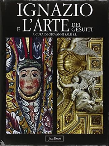 Ignazio e l'arte dei gesuiti  - Libro Jaca Book 2003, Varia Arte | Libraccio.it