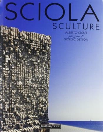 Sciola - Alberto Crespi - Libro Jaca Book 2003, I contemporanei. Arte | Libraccio.it