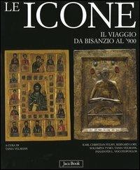 Le icone. Il viaggio da Bisanzio al '900  - Libro Jaca Book 2005, Corpus bizantino slavo | Libraccio.it