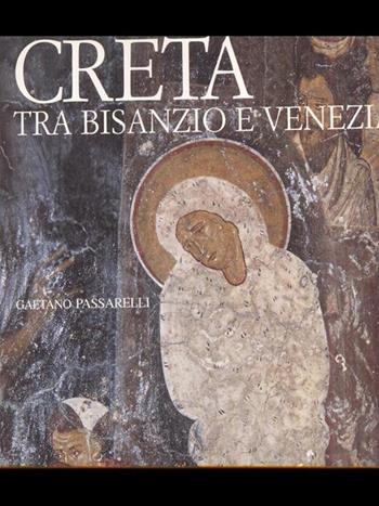 Creta tra Bisanzio e Venezia. Ediz. illustrata - Gaetano Passarelli - Libro Jaca Book 2007, Corpus bizantino slavo | Libraccio.it