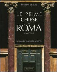 Le prime chiese di Roma. IV-VII secolo - Hugo Brandenburg, Arnaldo Vescovo - Libro Jaca Book 2004, Illustrati. Arte mondo | Libraccio.it