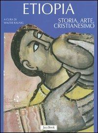Etiopia. Storia, arte, cristianesimo  - Libro Jaca Book 2005, Varia Arte | Libraccio.it